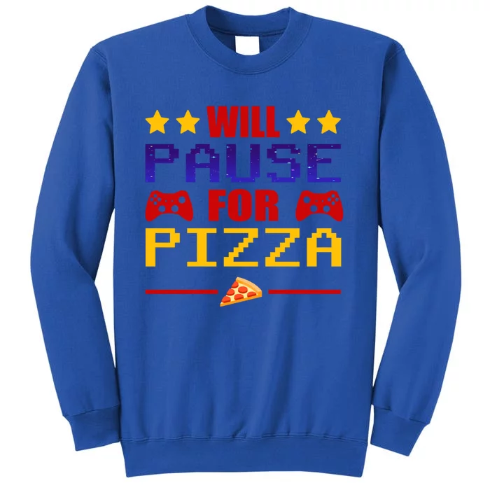 Will Pause My Game For Pizza Funny Gaming Gift Cool Gift Tall Sweatshirt