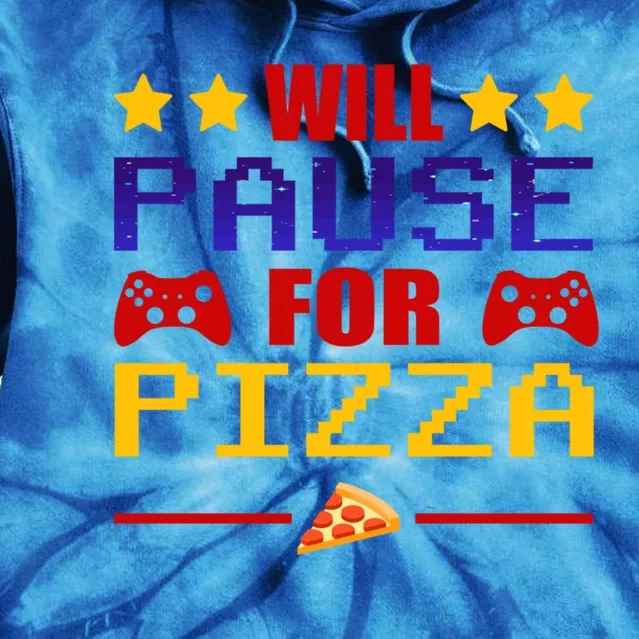 Will Pause My Game For Pizza Funny Gaming Gift Cool Gift Tie Dye Hoodie