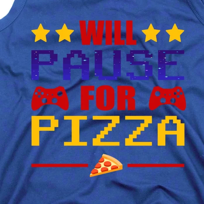 Will Pause My Game For Pizza Funny Gaming Gift Cool Gift Tank Top