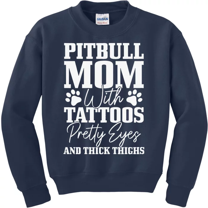 Womens Pitbull Mom With Tattoos Pretty Eyes Thick Thighs Dog Funny Kids Sweatshirt