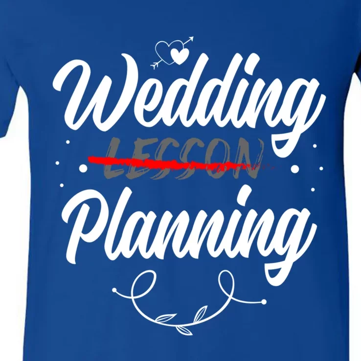 Wedding Planning Not Lesson Bride Weeding Meaningful Gift V-Neck T-Shirt