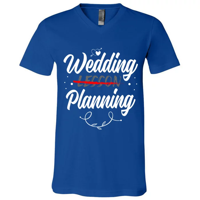 Wedding Planning Not Lesson Bride Weeding Meaningful Gift V-Neck T-Shirt