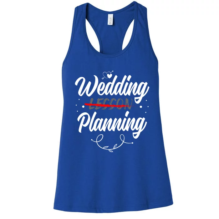 Wedding Planning Not Lesson Bride Weeding Meaningful Gift Women's Racerback Tank