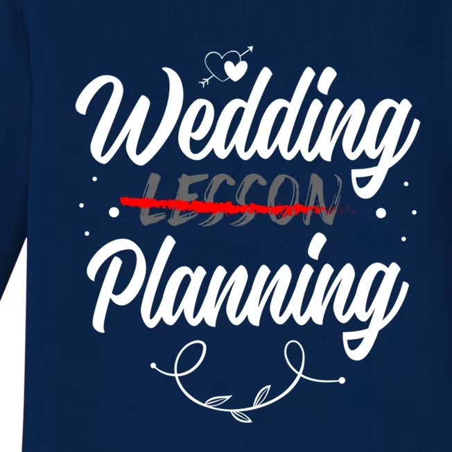 Wedding Planning Not Lesson Bride Weeding Meaningful Gift Baby Long Sleeve Bodysuit