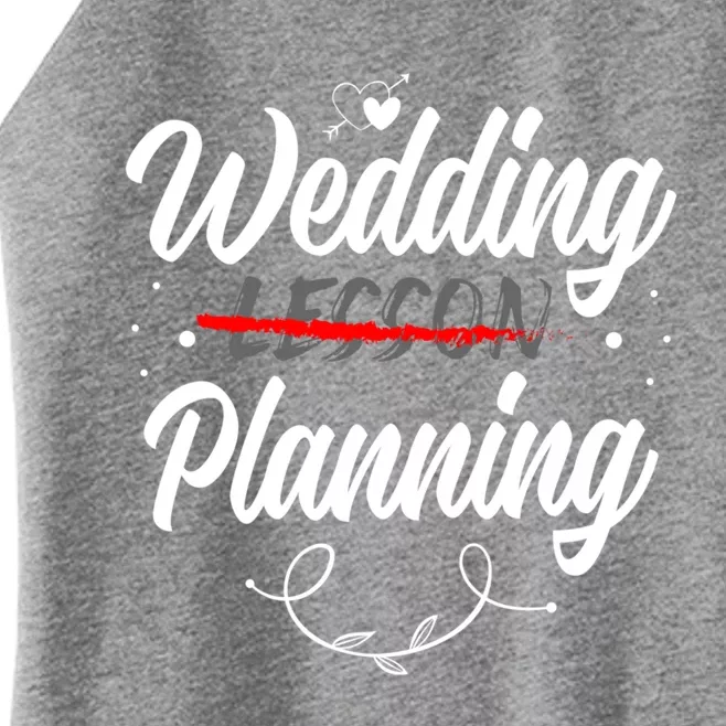 Wedding Planning Not Lesson Bride Weeding Meaningful Gift Women’s Perfect Tri Rocker Tank