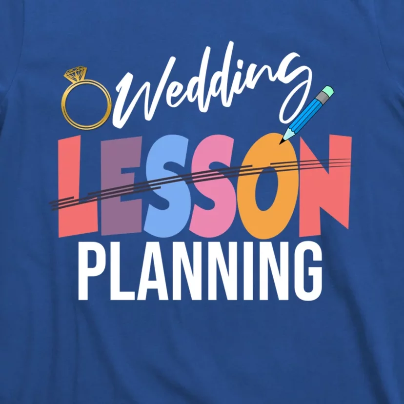 Wedding Planning Not Lesson Funny Engaged Teacher Gift T-Shirt