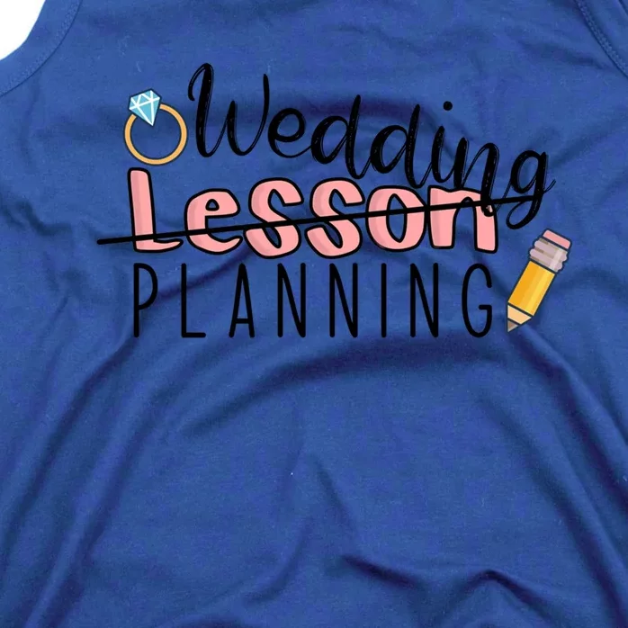 Wedding Planning Not Lesson Funny Engaged Teacher Wedding Great Gift Tank Top