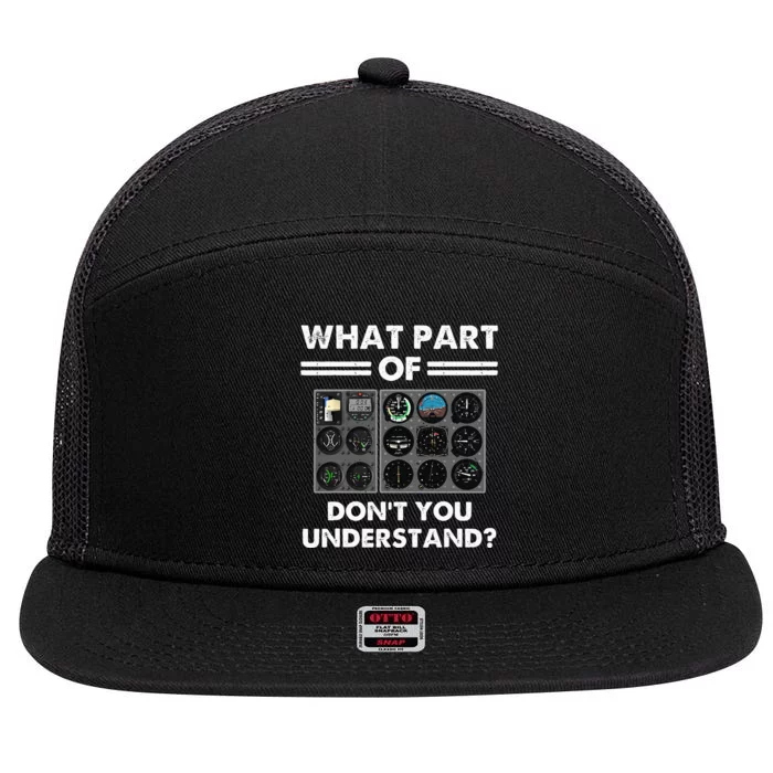 What Part Of Airplane Pilot Instruments Don't You Understand 7 Panel Mesh Trucker Snapback Hat