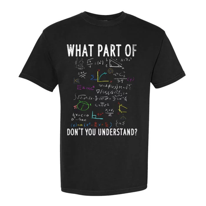 What part of don't you understand for math teacher Garment-Dyed Heavyweight T-Shirt