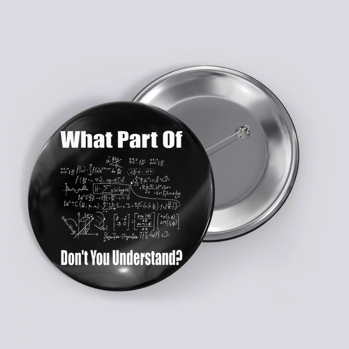 What Part Of Dont You Understand Funny Math Teacher Button