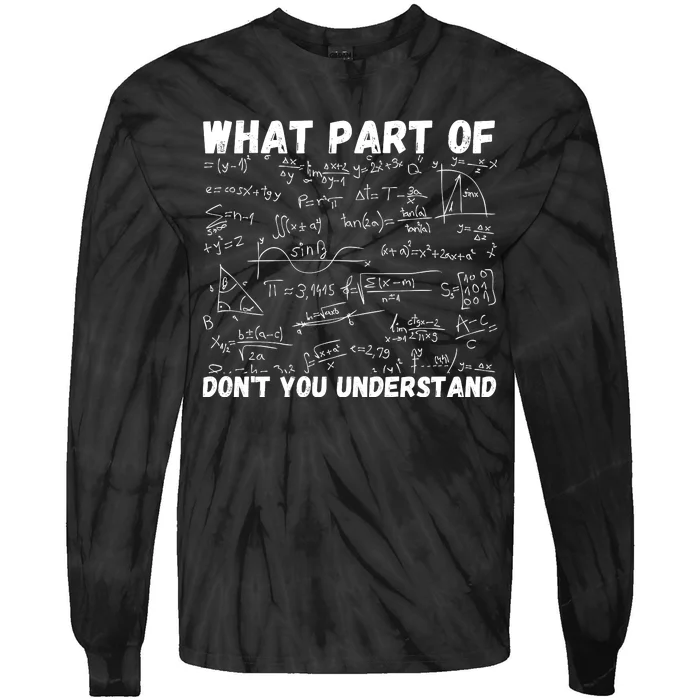 What Part Of, Don't You Understand, Funny Math Teacher Tie-Dye Long Sleeve Shirt