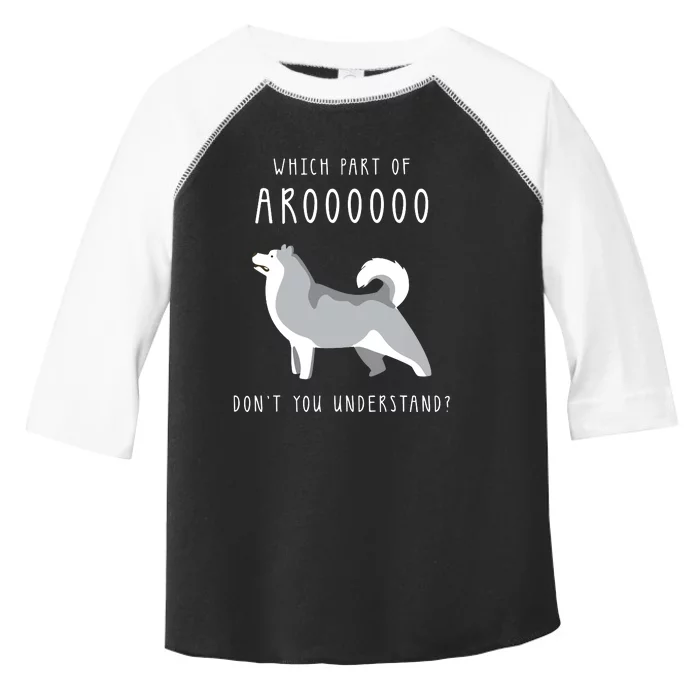 Which Part Of Arooo Dont You Understand For Husky Lovers Toddler Fine Jersey T-Shirt