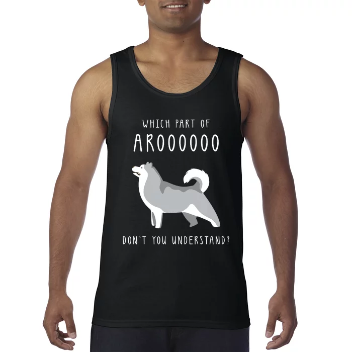 Which Part Of Arooo Dont You Understand For Husky Lovers Tank Top