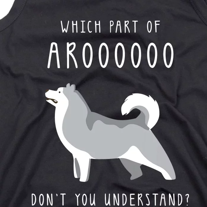 Which Part Of Arooo Dont You Understand For Husky Lovers Tank Top