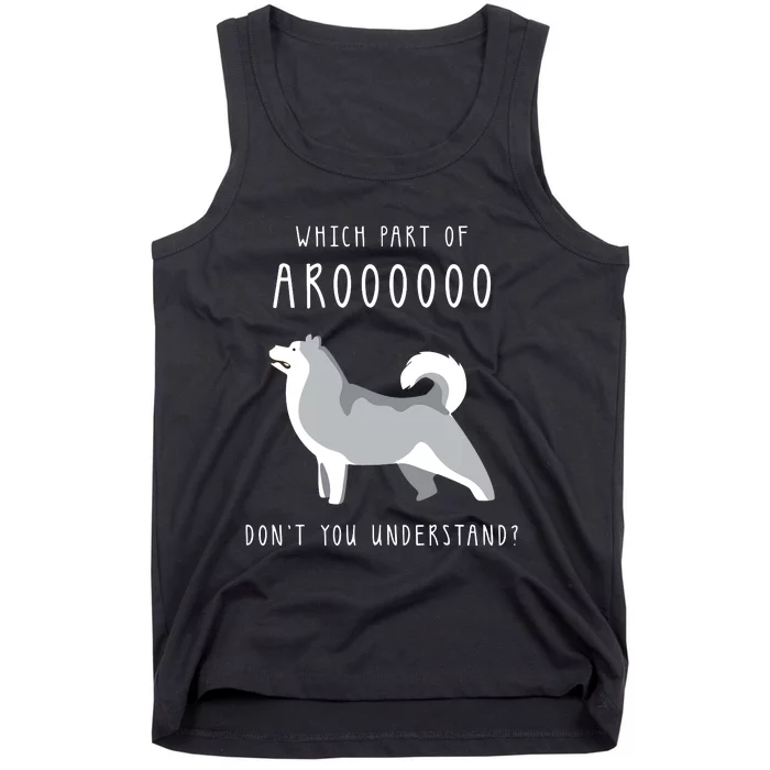 Which Part Of Arooo Dont You Understand For Husky Lovers Tank Top