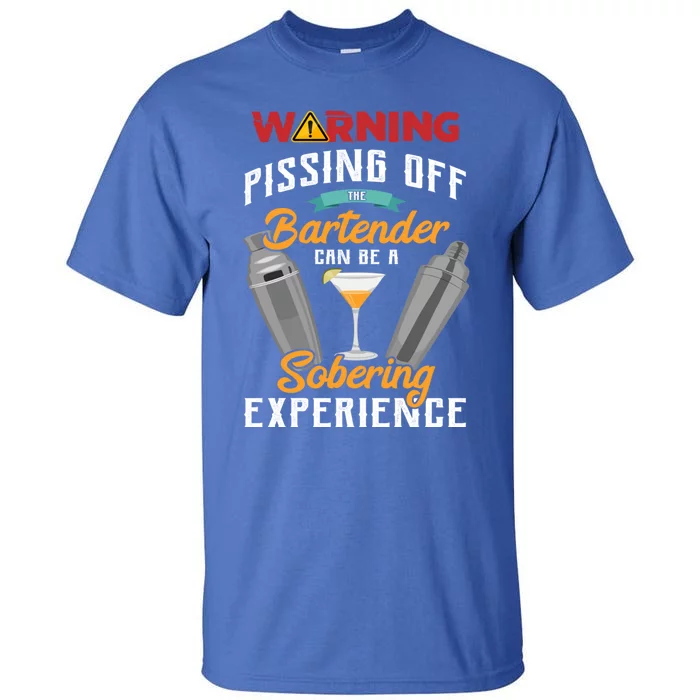 Warning Pissing Off The Bartender Funny Sarcastic Bartender Gift Tall T-Shirt