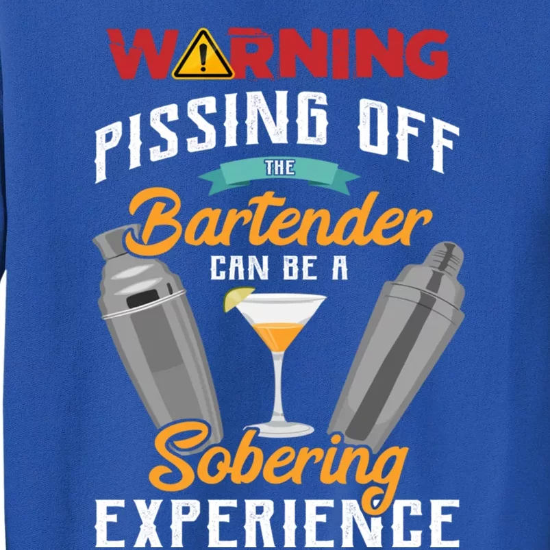 Warning Pissing Off The Bartender Funny Sarcastic Bartender Gift Tall Sweatshirt