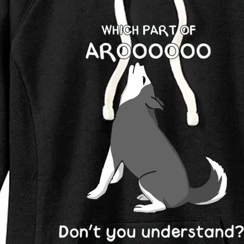 Which Part Of Aroooo Dont You Understand Husky Dog T Women's Fleece Hoodie