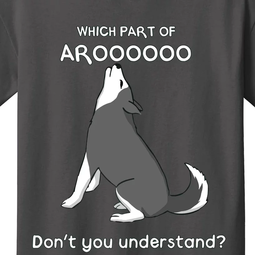 Which Part Of Aroooo Dont You Understand Husky Dog T Kids T-Shirt