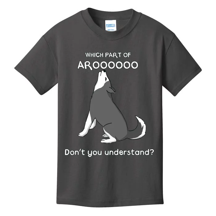 Which Part Of Aroooo Dont You Understand Husky Dog T Kids T-Shirt