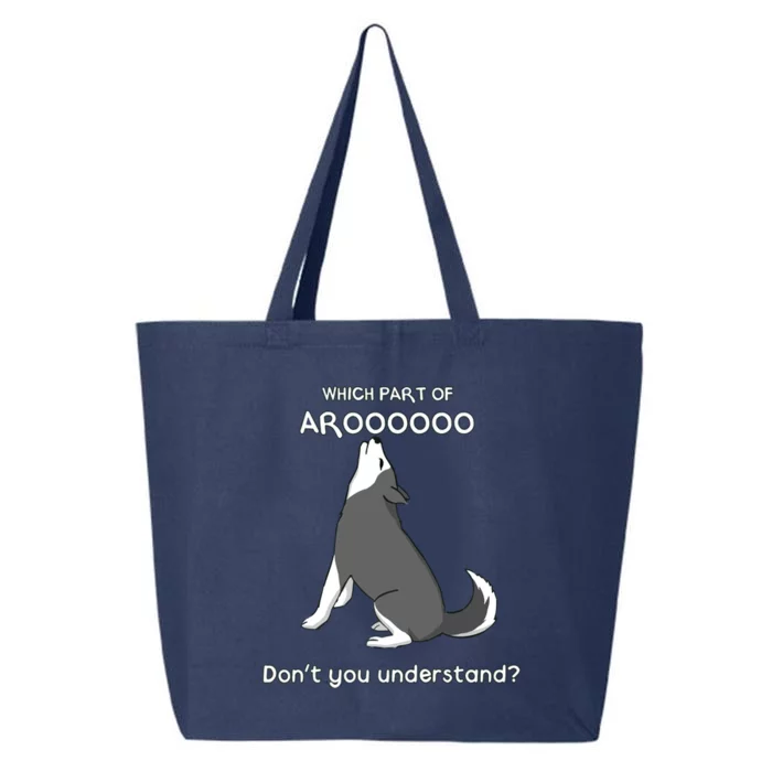 Which Part Of Aroooo Dont You Understand Husky Dog T 25L Jumbo Tote