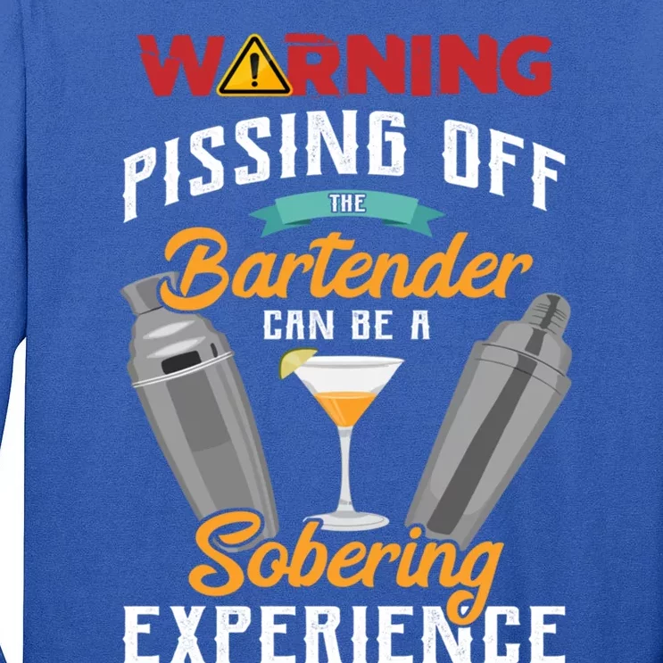 Warning Pissing Off The Bartender Funny Sarcastic Bartender Great Gift Tall Long Sleeve T-Shirt