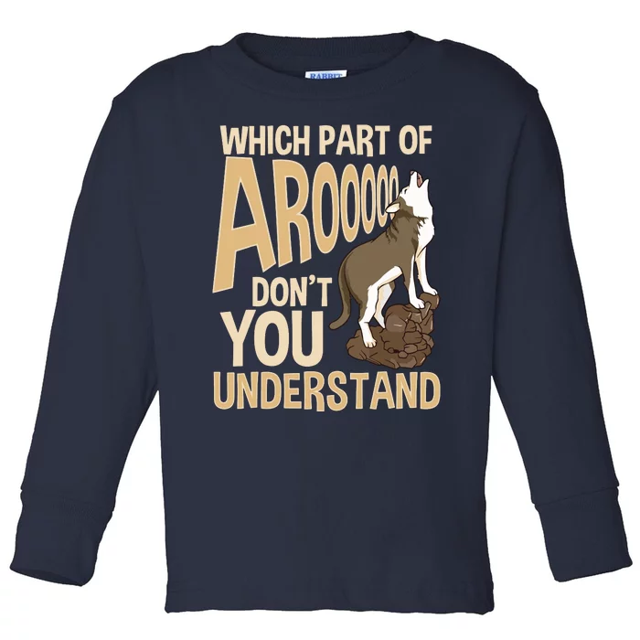 Which Part Of Aroooo Dont You Understand Husky Dog Toddler Long Sleeve Shirt