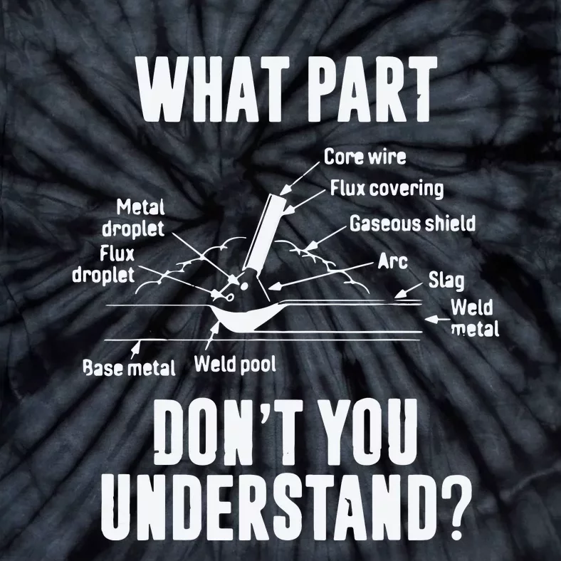 What Part Of Dont You Understand Welder Gift Welding Costume Tie-Dye T-Shirt