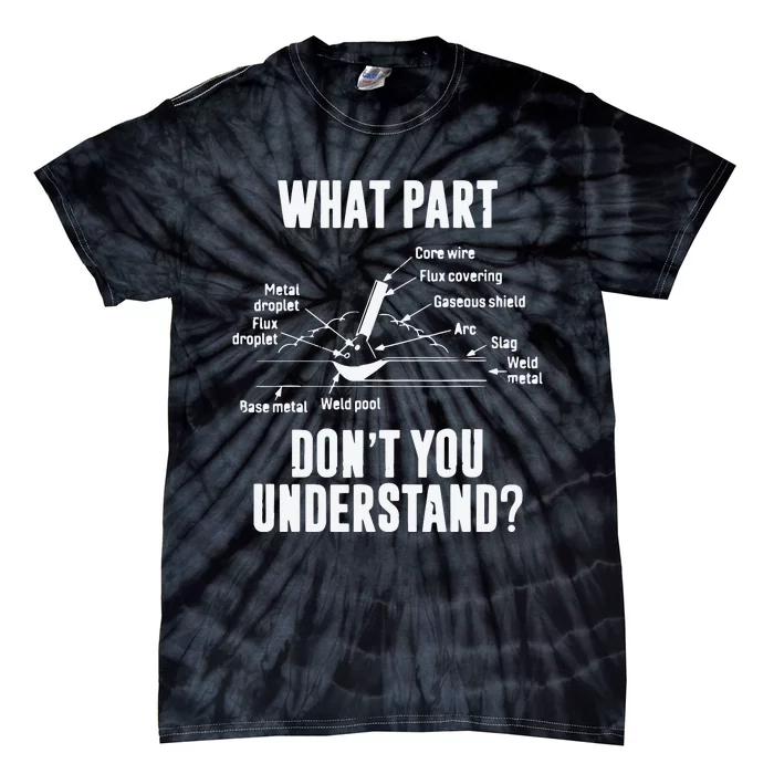 What Part Of Dont You Understand Welder Gift Welding Costume Tie-Dye T-Shirt