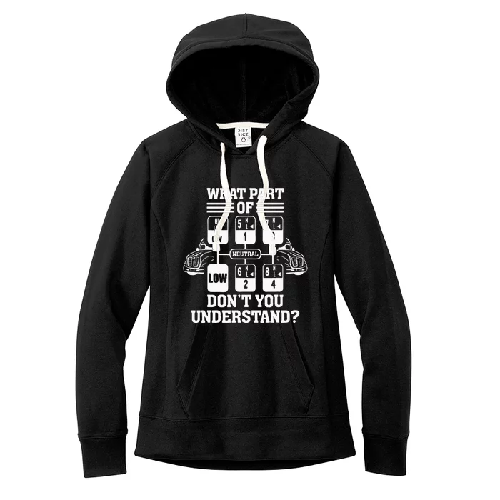 What Part Of Dont You Understand Funny Trucker Truck Driver Women's Fleece Hoodie