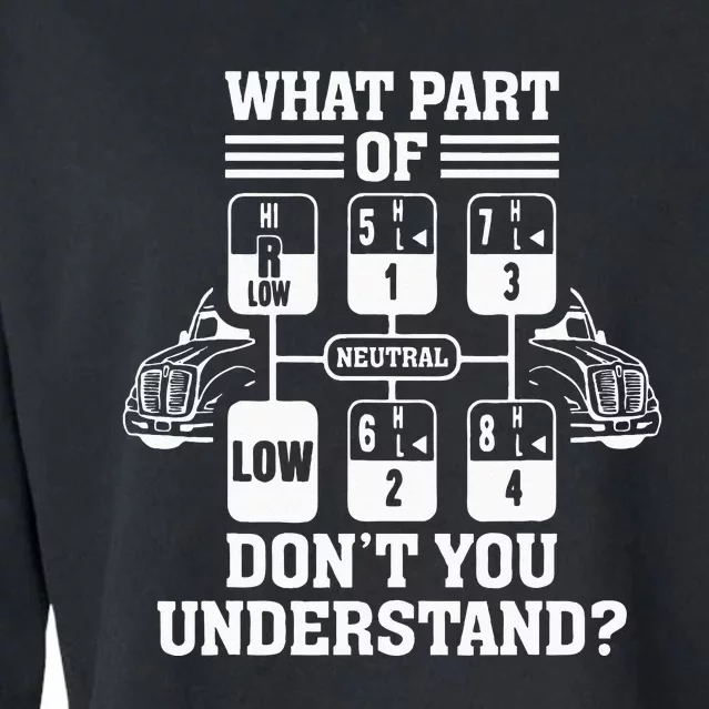 What Part Of Dont You Understand Funny Trucker Truck Driver Cropped Pullover Crew