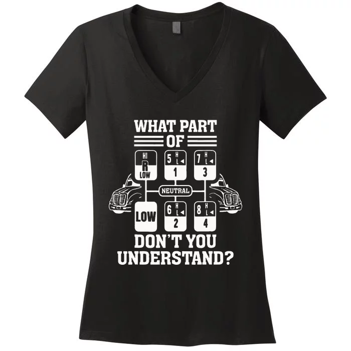 What Part Of Dont You Understand Funny Trucker Truck Driver Women's V-Neck T-Shirt