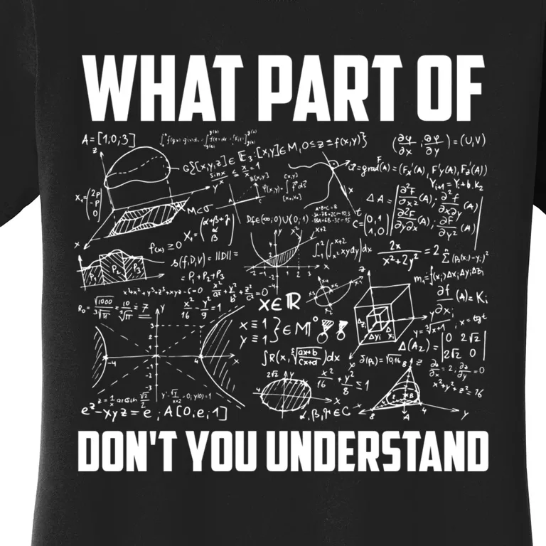 What Part Of DonT You Understand | Funny Math Teacher Gift Women's T-Shirt