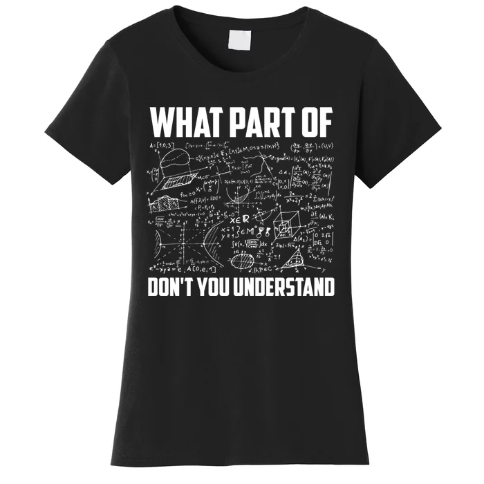 What Part Of DonT You Understand | Funny Math Teacher Gift Women's T-Shirt