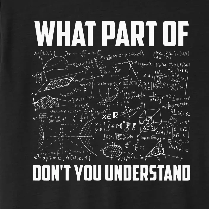 What Part Of Dont You Understand Funny Math Teacher Gift ChromaSoft Performance T-Shirt