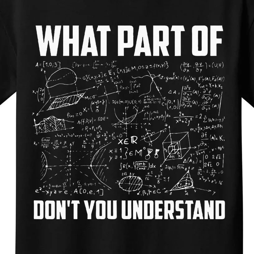 What Part Of Dont You Understand Funny Math Teacher Gift Kids T-Shirt