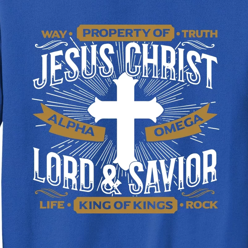 Way Property Of Truth Jesus Christ Alpha Omega Lord And Savior Life King Of King Tall Sweatshirt