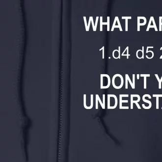 What Part Of Chess Move Don't You Understand Chess Gifts Full Zip Hoodie