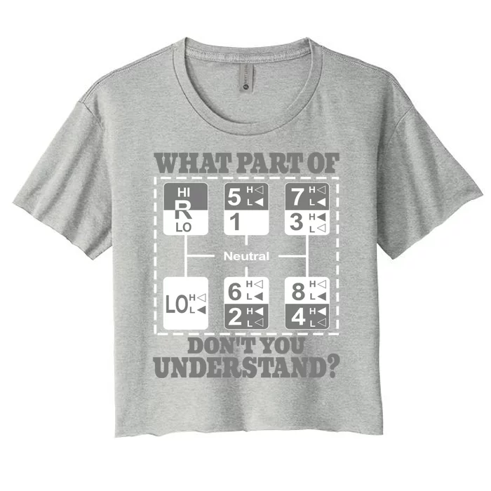 What Part Of Dont You Understand Trucker Truck Driver Women's Crop Top Tee