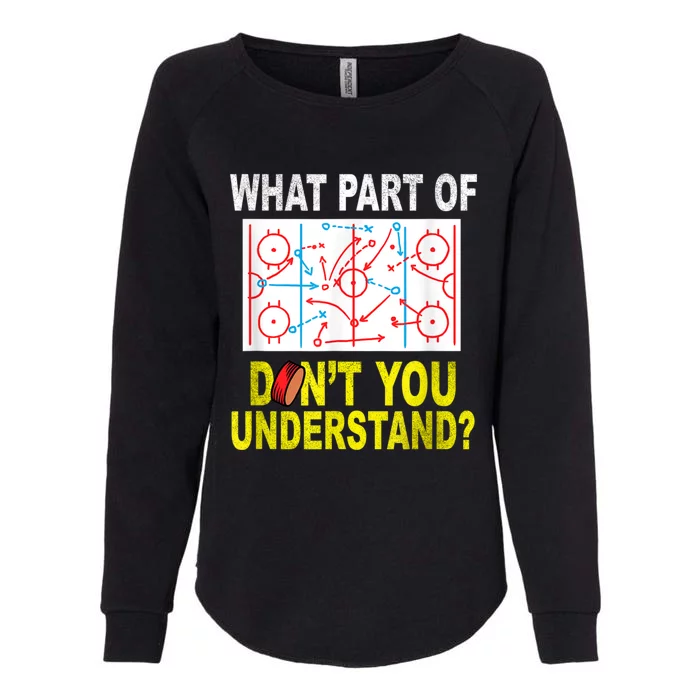 What Part Of You Dont Understand? Funny Ice Hockey Coach Womens California Wash Sweatshirt