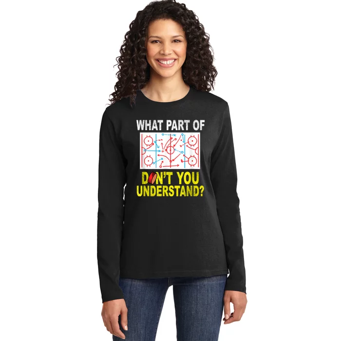 What Part Of You Dont Understand? Funny Ice Hockey Coach Ladies Long Sleeve Shirt