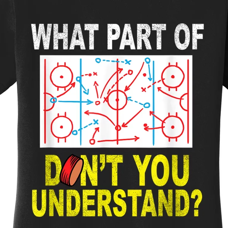 What Part Of You Dont Understand? Funny Ice Hockey Coach Women's T-Shirt