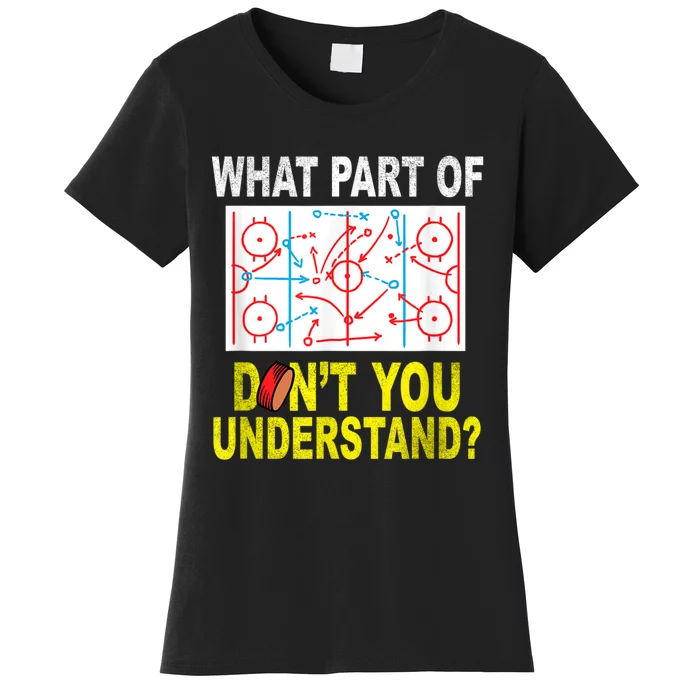 What Part Of You Dont Understand? Funny Ice Hockey Coach Women's T-Shirt