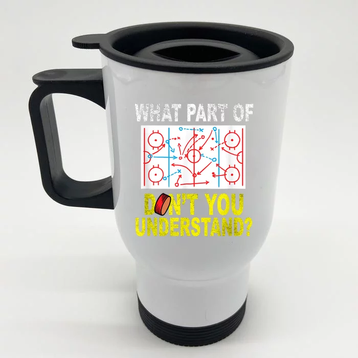 What Part Of You Dont Understand? Funny Ice Hockey Coach Front & Back Stainless Steel Travel Mug