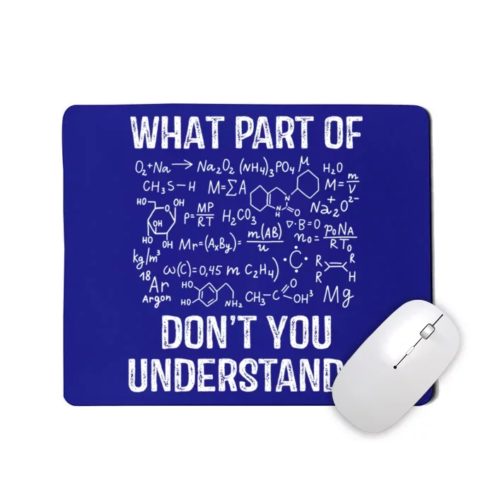 What Part Of Don't You Understand Chemistry Teacher Student Gift Mousepad