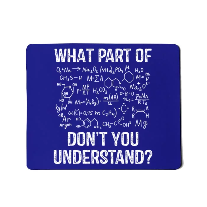 What Part Of Don't You Understand Chemistry Teacher Student Gift Mousepad