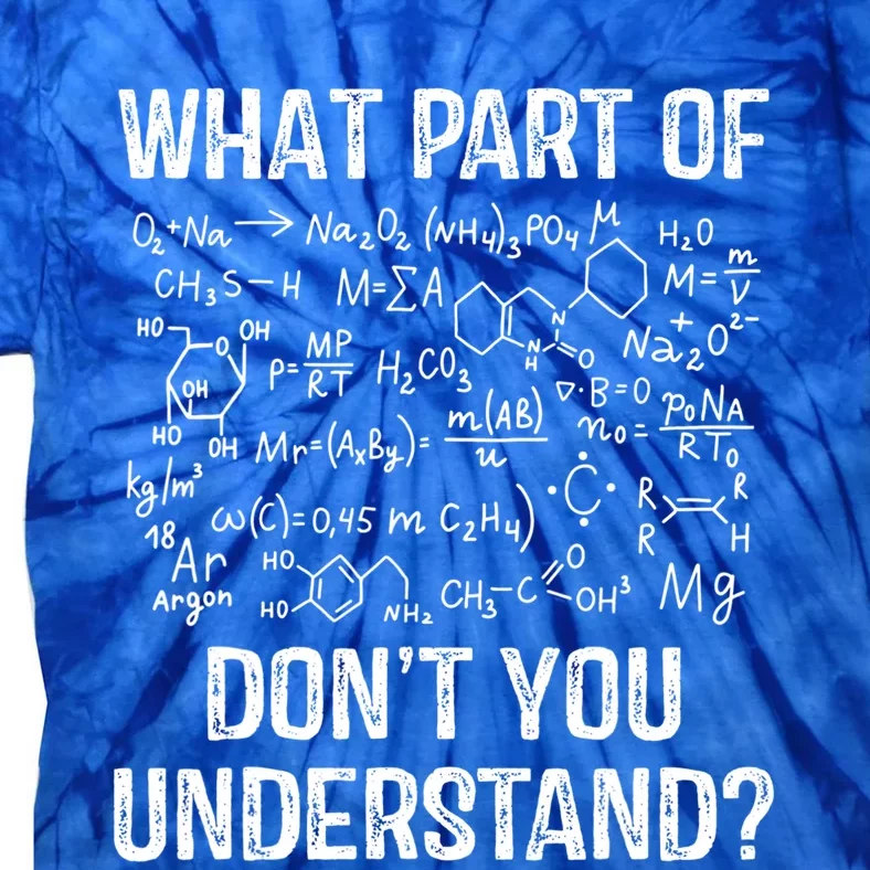 What Part Of Don't You Understand Chemistry Teacher Student Gift Tie-Dye T-Shirt