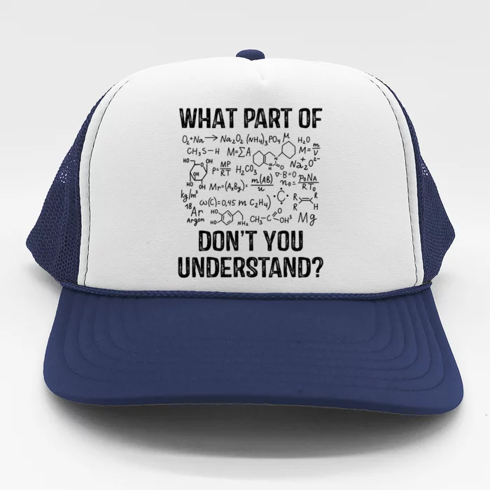 What Part Of Don't You Understand Chemistry Teacher Student Gift Trucker Hat