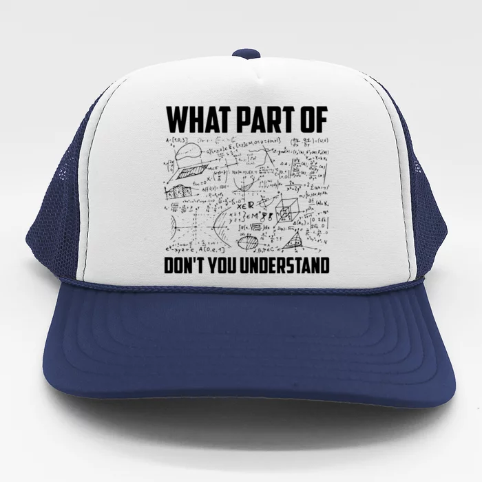 What Part Of Dont You Understand Funny Math Teacher Gift Trucker Hat