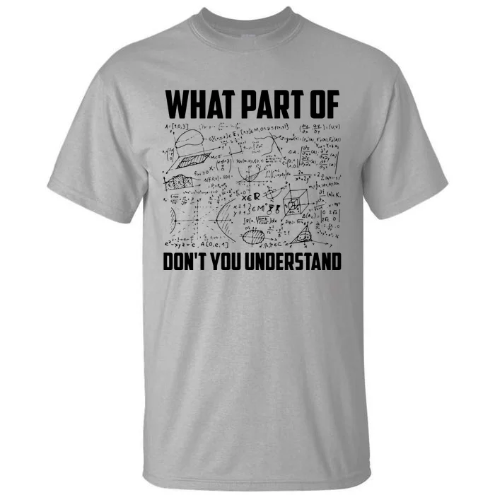 What Part Of Dont You Understand Funny Math Teacher Gift Tall T-Shirt